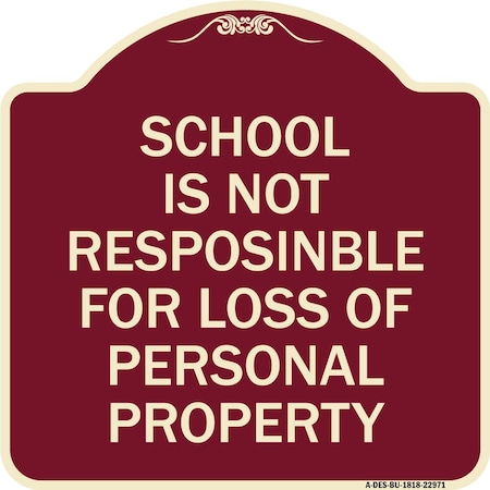 Signmission School Is Not Responsible for Loss of Personal Property Heavy-Gauge Alum Sign, 18" H, BU-1818-22971 A-DES-BU-1818-22971